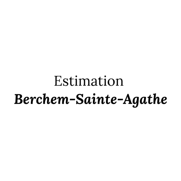 Estimation Berchem Sainte Agathe